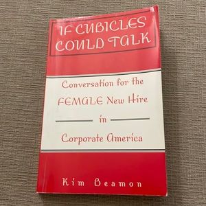 Kim Beamon: IF CUBICLES COULD TALK. Conversation for the FEMALE New Hire